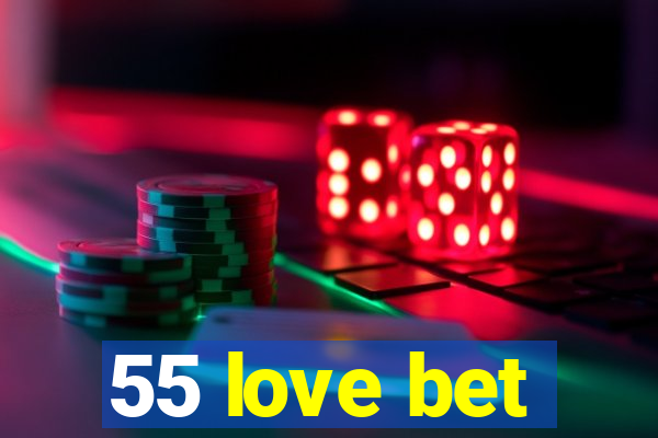 55 love bet